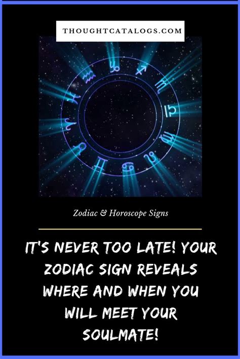 Its Never Too Late Your Zodiac Sign Reveals Where And When You Will