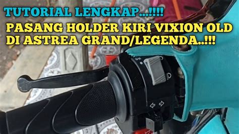 Mudah Cara Pasang Holder Saklar Kiri Vixion Old Di Astrea Grand Legenda