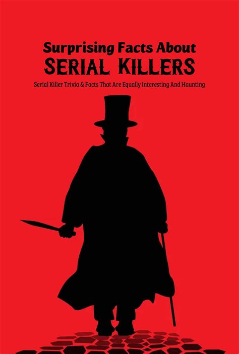 Surprising Facts About Serial Killers Serial Killer Trivia And Facts That Are Equally Interesting