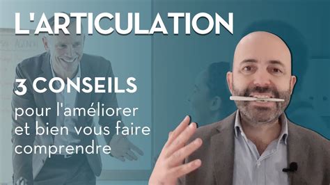 3 CONSEILS POUR MIEUX ARTICULER Se Faire Parfaitement Comprendre Et