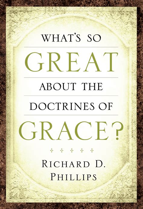 What's So Great about the Doctrines of Grace?: Richard Phillips - Hardcover, Book | Ligonier ...