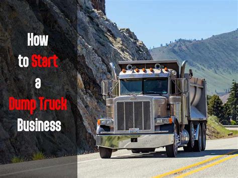 How To Start A Dump Truck Business In 11 Steps