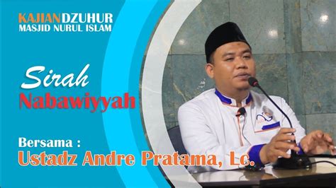 Kajian Sirah Nabawiyah Ustad Andre Pratama Lc Youtube