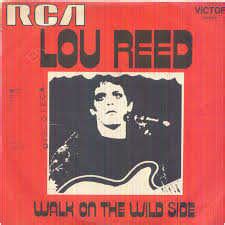 Lou Reed Take A Walk In The Wild Side - Walk on the wild side traduzione Lou Reed