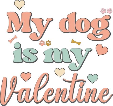 Premium Vector My Dog Is My Valentine Inspirational Funny Quotes Day