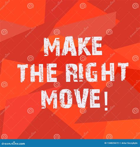 Text Sign Showing Make the Right Move. Conceptual Photo Take Correct
