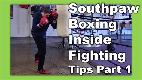 Southpaw Boxing Tips Inside Fighting Part 1 Youtube