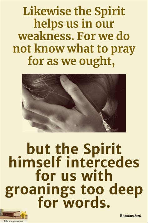 Romans 8 26 Likewise The Spirit Helps Us In Our Weakness For We Do