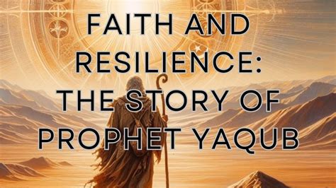 Prophet Yaqub (Jacob) in Islam: A Story of Endurance and Divine ...