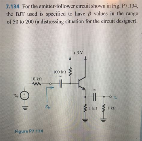 Solved 7 134 For The Emitter Follower Circuit Shown In Fig Chegg