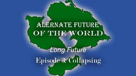 Alternative Future Of The World Long Future Episode Collapsing