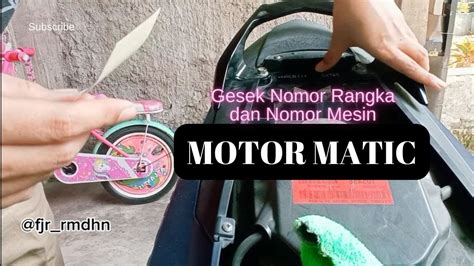 Cara Gesek Nomor Rangka Dan Gesek Nomor Mesin Pada Motor Matic Dibawah