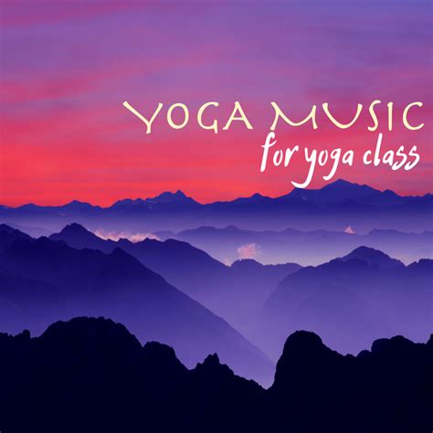 Yoga Music For Yoga Class Hatha And Mindfulness Yoga Songs Kundalini