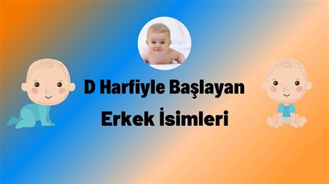 D harfi ile başlayan en güzel popüler erkek bebek isimleri YouTube