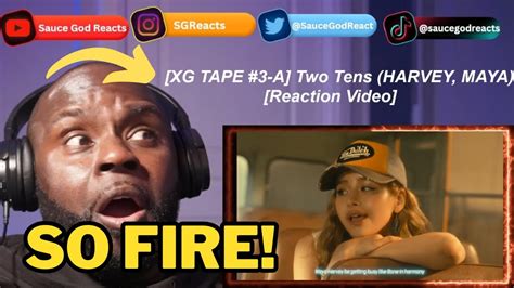 Xg Tape A Two Tens Harvey Maya Reaction Youtube