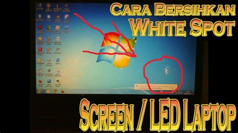 Cara Atasi White Sport Bintik Bintik Putih Pada Led Laptop Youtube