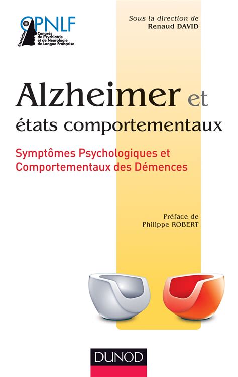 Alzheimer et états comportementaux Symptômes psychologiques et