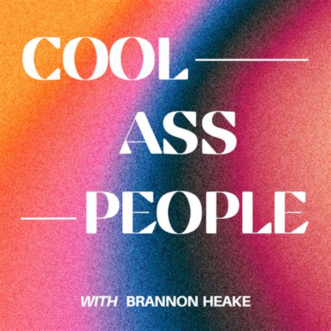 Cool Ass People Podcast Podcast On Spotify