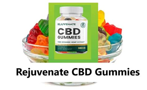 Rejuvenate Cbd Gummies Rejuvenate Your Life With Cbd