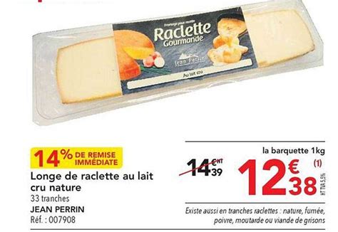 Promo Longe De Raclette Au Lait Cru Nature Jean Perrin Chez METRO