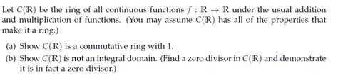 Solved Let C R Be The Ring Of All Continuous Functions F R