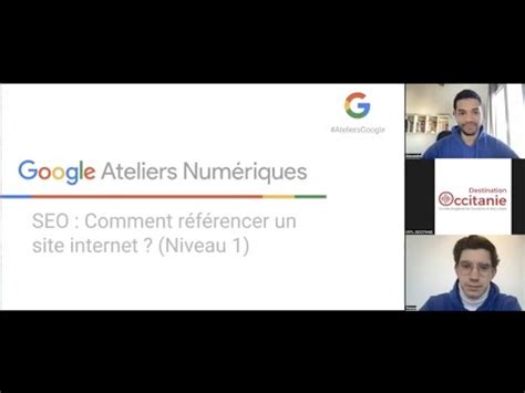 Google ateliers numériques Comment référencer un site internet