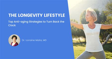 The Longevity Lifestyle Top Anti Aging Strategies To Turn Back The Clock