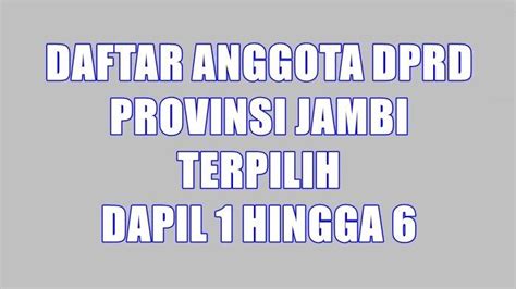 Daftar Lengkap Nama Anggota Dprd Provinsi Jambi Terpilih Dari Dapil