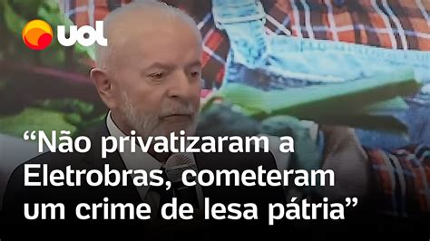 Lula Volta A Criticar Privatização Da Eletrobras Por Bolsonaro Crime De Lesa Pátria Contra O