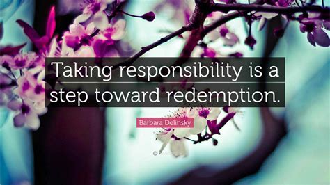 Barbara Delinsky Quote: “Taking responsibility is a step toward ...