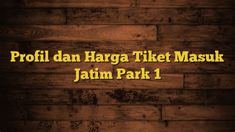 Profil Dan Harga Tiket Masuk Jatim Park 1 Asaljeplak My Id