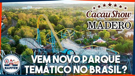 Parque Da Cacau Show E Do Madero Pode Se Tornar Realidade Youtube