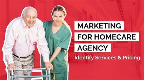 How To Market A Homecare Agency Identify Services Pricing