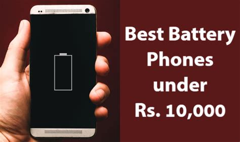 10 Best Battery Phones Under Rs 10000