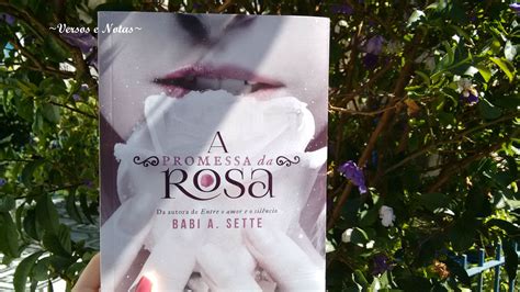 Resenha A Promessa Da Rosa Babi A Sette Versos E Notas