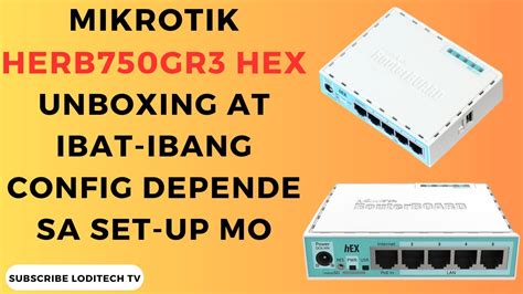 Mikrotik Hex Gr3 Unboxing At Ibat Ibang Config Depende Sa Set Up Mo