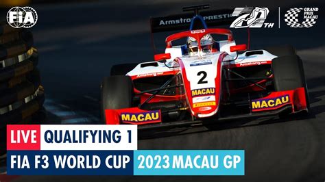 Replay Qualifying 1 Fia F3 World Cup Macau Gp 2023 Full Session Youtube