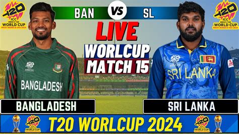 Live Ban Vs Sl T World Cup Match Cricket Match Today Sl Vs Ban