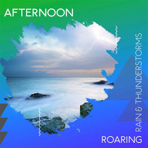 Zzz Afternoon Roaring Rain Thunderstorms Zzz Album By Thunderstorms