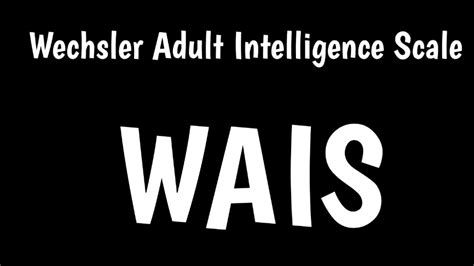 Wechsler Adult Intelligence Scale Wais Youtube