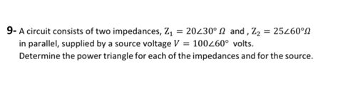 Solved A Circuit Consists Of Two Impedances Z Chegg