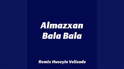 Bala Bala Remix Almazxan Song Lyrics Music Videos And Concerts