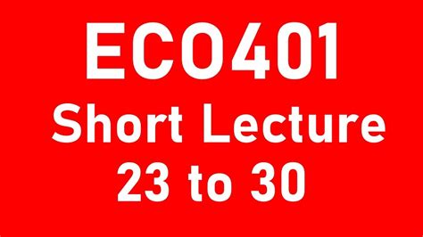 Eco401 Short Lectures 23 To 30 Youtube