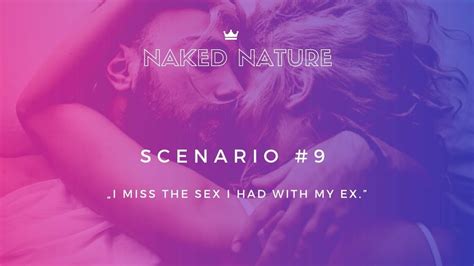 Challenging Scenarios ”i Miss The Sex With My Ex” Liana Holistic