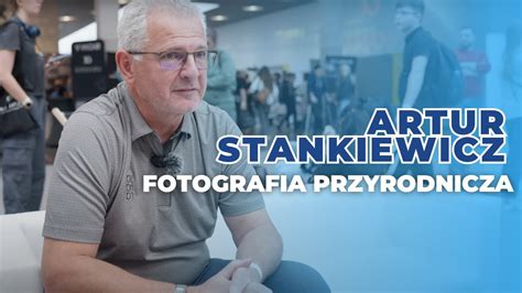 Expozycja Foto Plus 2024 Artur Stankiewicz Youtube