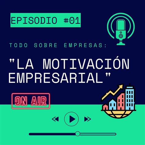 La Motivación Empresarial Todo Sobre Empresas Podcast En Ivoox