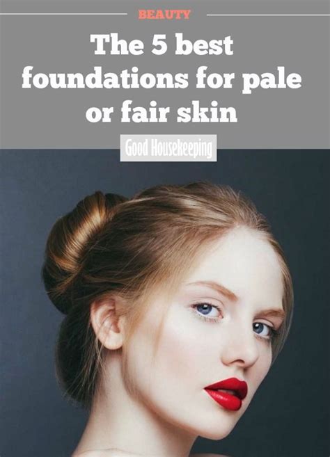 Best Foundation For Pale Or Fair Skin Fair Skin Makeup Fair Skin