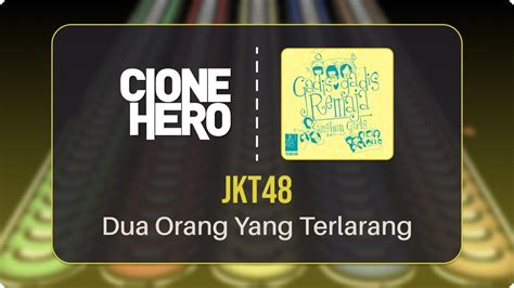 Jkt Dua Orang Yang Terlarang Kinjirareta Futari Clone Hero