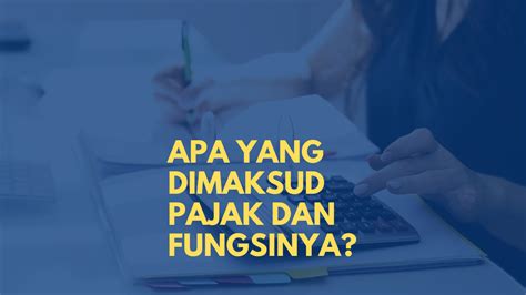 Apa Yang Dimaksud Pajak Dan Fungsinya Qamy Consulting