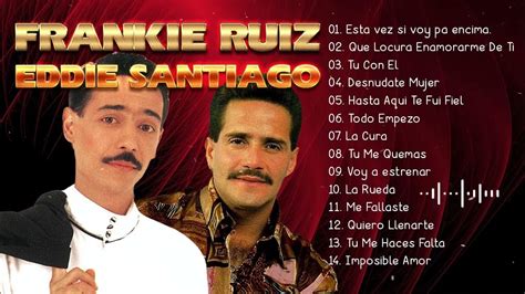 Eddie Santiago Vs Frankie Ruiz Mix Salsa Romantica 30 Grandes Éxitos